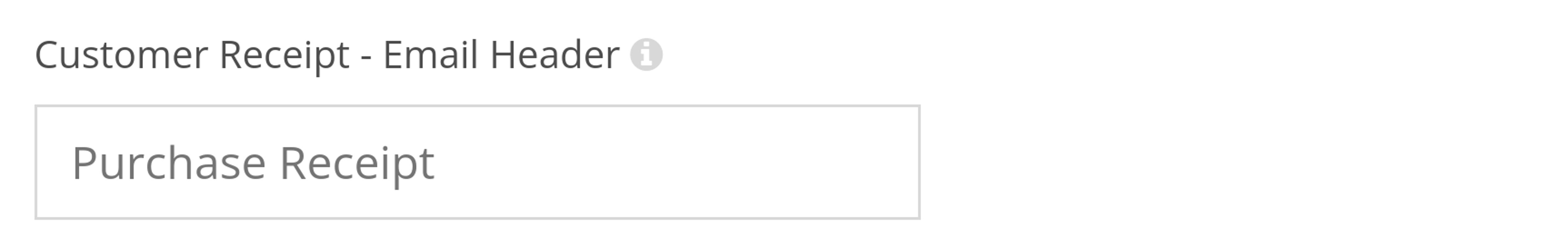&ldquo;Customer Receipt - Email Header&rdquo; input field
