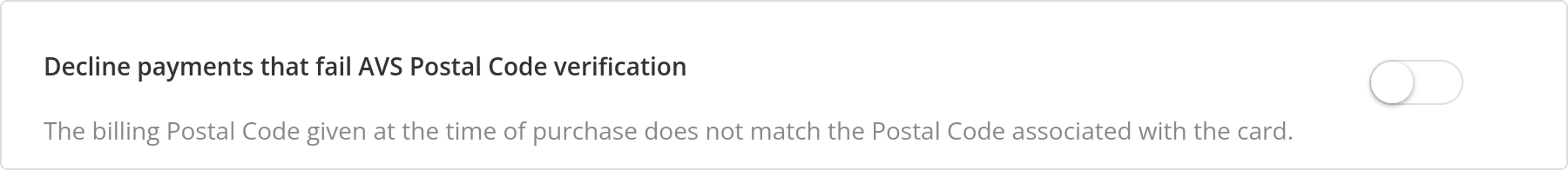 The &ldquo;Decline payments that fail AVS Postal Code verification&rdquo; toggle switch, which is turned off